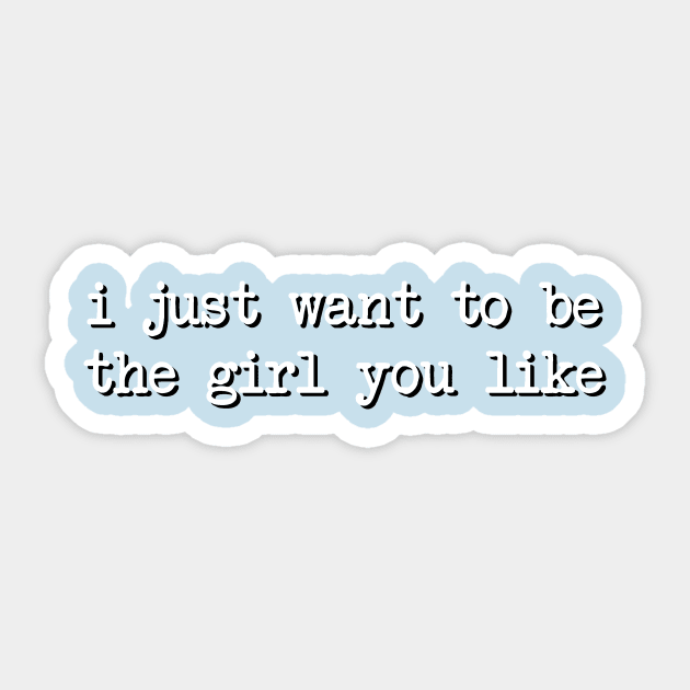 I Just Want To Be The Girl You Like Typewriter Sticker by The Shirt Genie